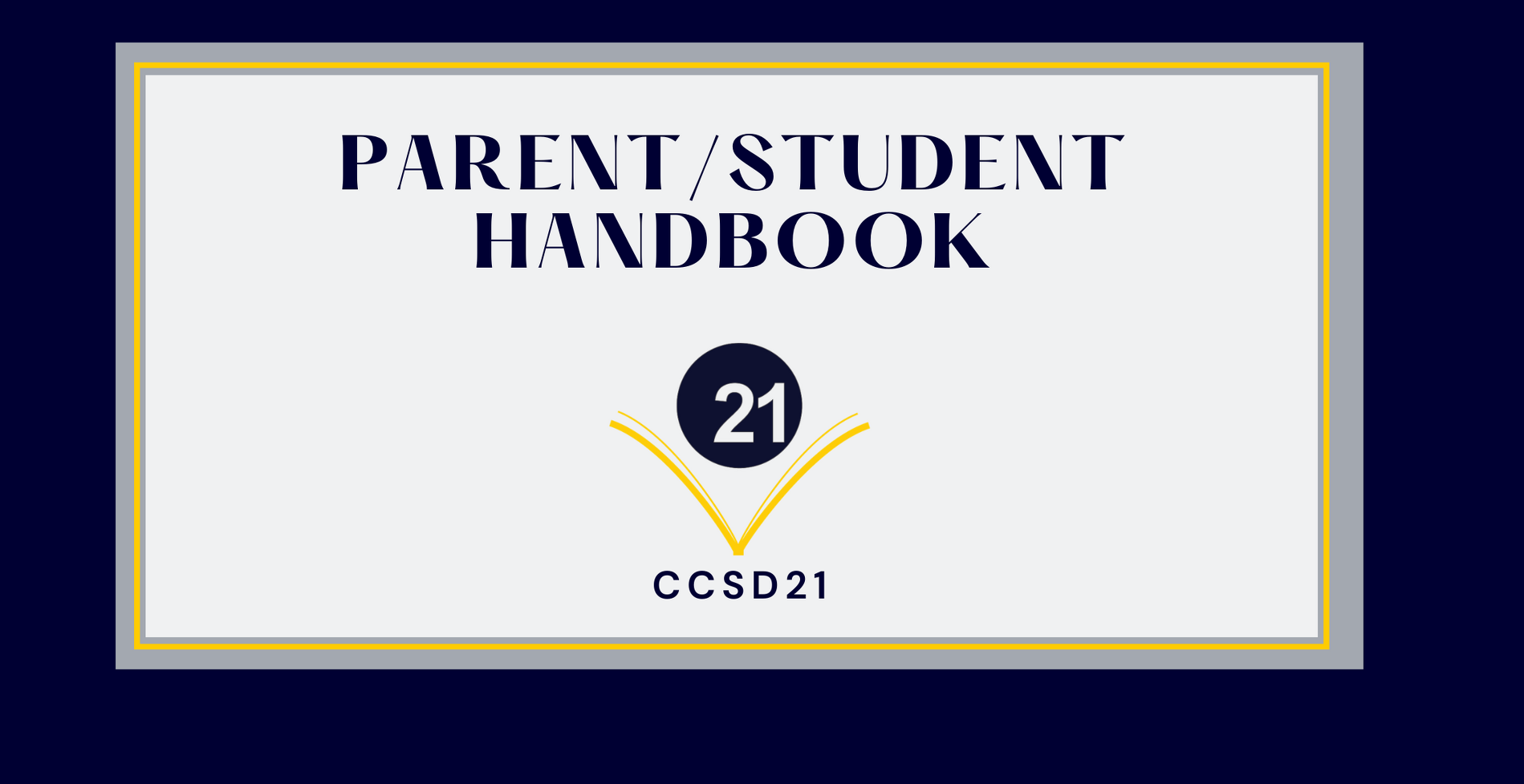 Cover of a Parent/Student Handbook. Bold text reads 'Parent/Student Handbook' and 'CCSD21.'